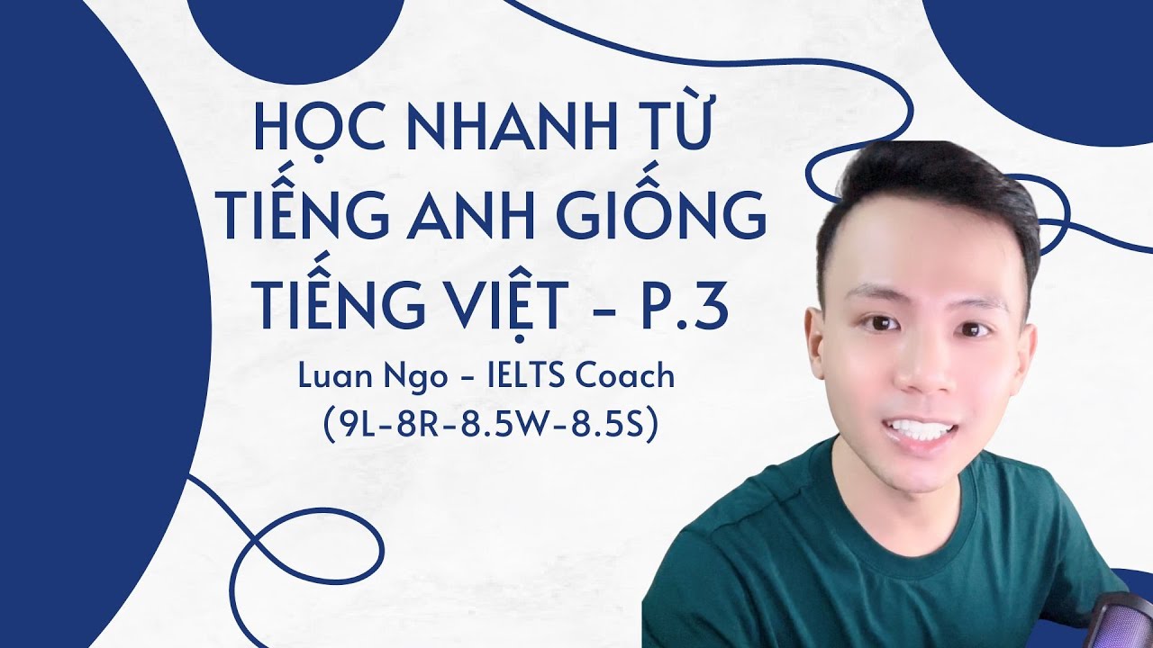 HỌC NHANH TIẾNG ANH NHƯ TIẾNG VIỆT P.3