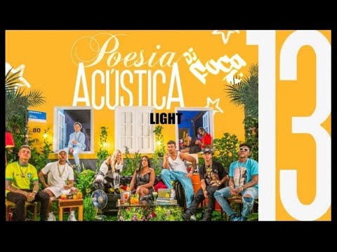 Poesia Acústica 13  light  Mc Cabelinho,Tz da Coronel,Oruam,L7NNON,Chefin,NINA, Chris,Xamã,Luisa Son