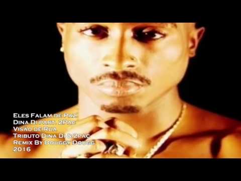Dina Di ft. 2Pac - Eles Falam de Paz (Remix) Novo 2017