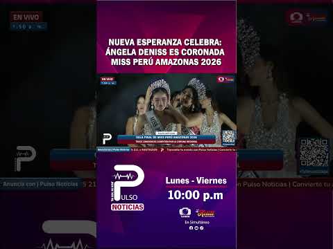 🌟 NUEVA ESPERANZA CELEBRA: ÁNGELA DENISS ES CORONADA MISS PERÚ AMAZONAS 2026 👑