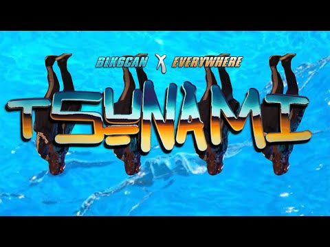 BLAK - TSUNAMI ft. EVERYWHERE VIDEO