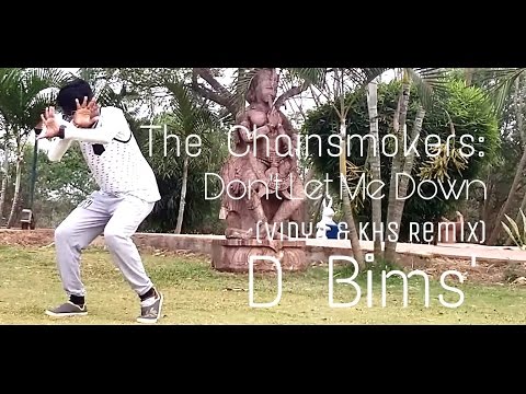 Bims Mohanty The Chainsmokers||Don't Let Me Down||Vidya KHS Remix||Choreography||D Bims'