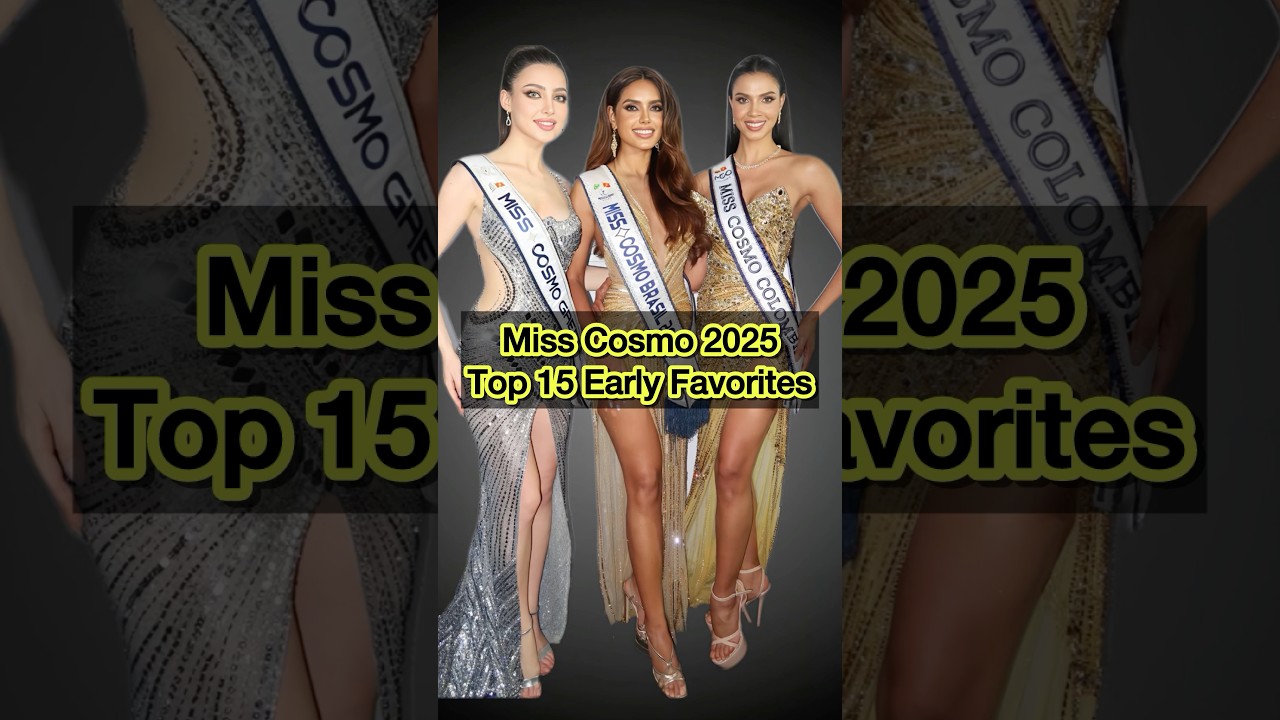 Miss Cosmo 2025 Top 15 Early Favorites #misscosmo #misscosmo2025 #beautypageant
