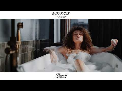 Burak Cilt - Is It Fire