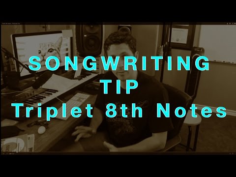 Triplet 8th Notes - Songwriting Tip