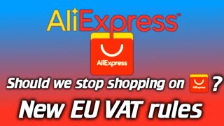 Is shopping on Aliexpress dead for EU? New VAT import rules