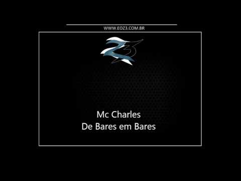 Mc Charles - De Bares em Bares [LANÇAMENTO 2017] [DJ TETA]