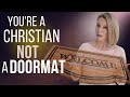 God Says You're Not a Doormat (10 Scriptures to Prove It )