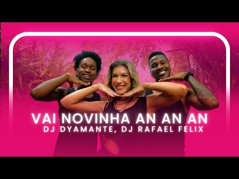 VAI NOVINHA AN AN AN -  DJ DYAMANTE, DJ RAFAEL FELIX | Coreografia - Lore Improta
