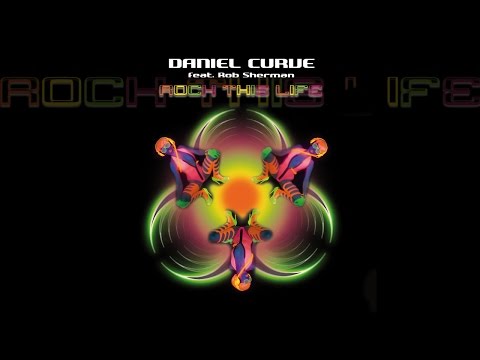 Daniel Curve feat. Rob Sherman - Rock this Life (Video)