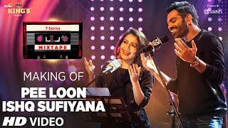 Making of Pee Loon/Ishq Sufiyana | T-Series Mixtape