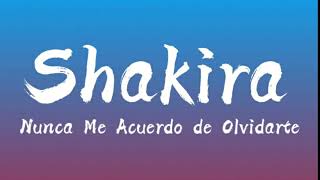 Shakira (Nunca Me Acuerdo De Olvidarte) - [Lyrics]