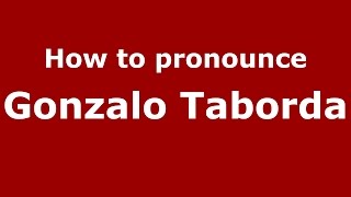 How to pronounce Gonzalo Taborda