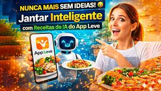 Nunca Mais Sem Ideias! ???? Jantar Inteligente com Receitas de IA do App Leve