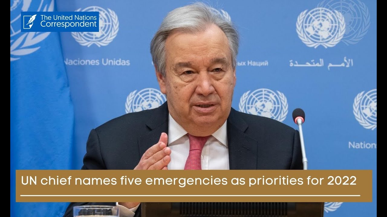 UN chief names five emergencies as priorities for 2022