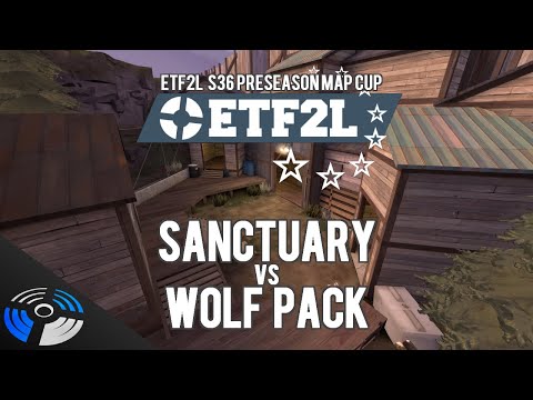 ETF2L S36 Preseason Map Cup - sanctuary vs. Wolf Pack