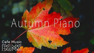 🍁Autumn Piano Jazz - Chill Out Jazz Music - Slow Cafe Jazz Lounge for Work &amp; Study