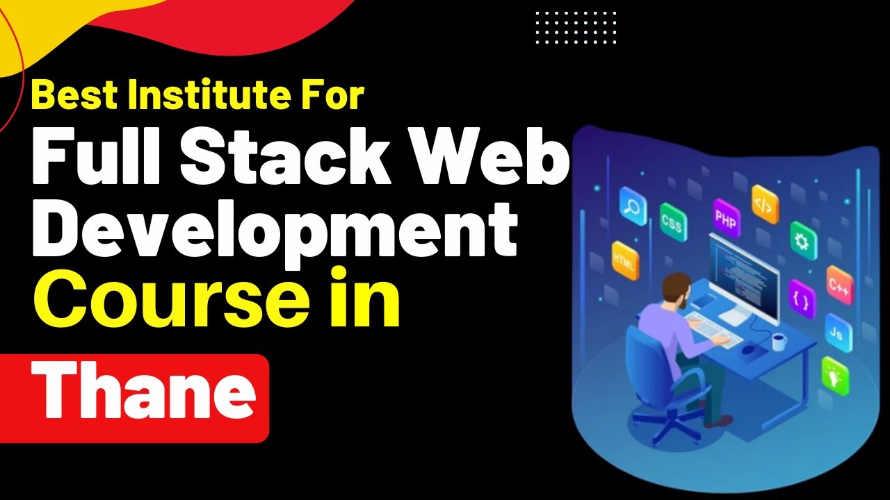 Best Institute for Full Stack Development Course in Thane Maharashtra | Full Stack Training