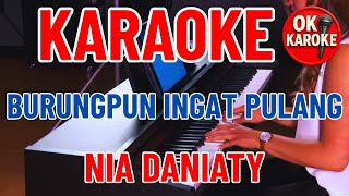 Download lagu BURUNG PUN INGAT PULANG - NIA DANIATY - KARAOKE - POP NOSTALGIA mp3 Download lagu BURUNG PUN INGAT PULANG - NIA DANIATY - KARAOKE - POP NOSTALGIA mp3