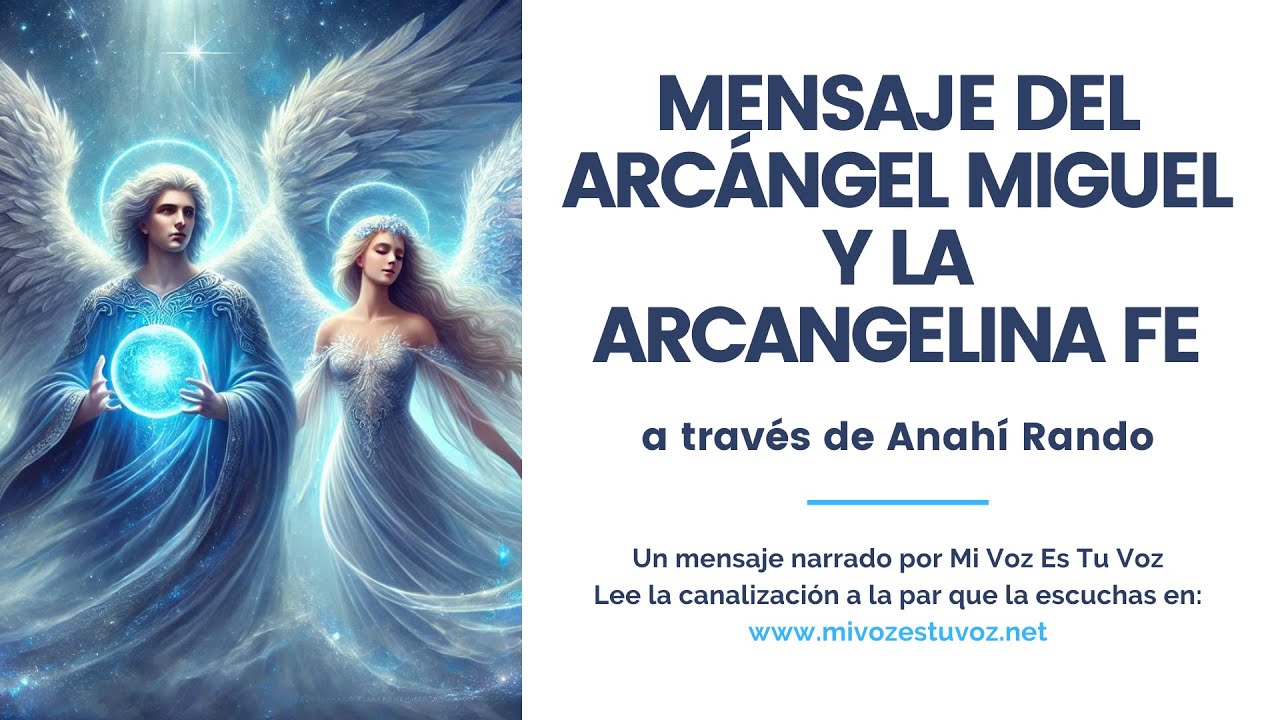 UN MENSAJE DEL ARCÁNGEL MIGUEL Y LA ARCANGELINA FE a través de Anahí Rando