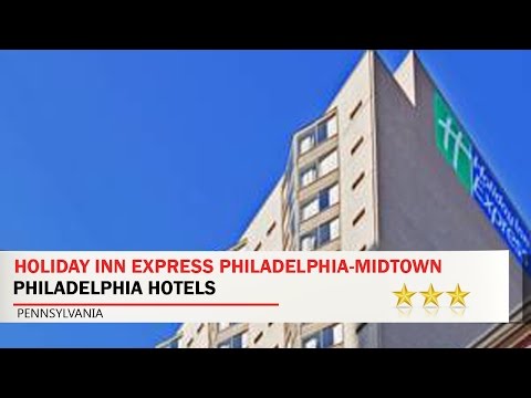 Holiday Inn Express Philadelphia-Midtown - Philadelphia Hotels, Pennsylvania