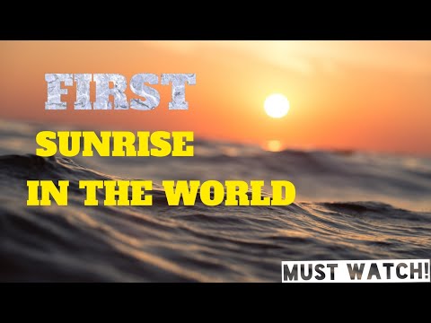Where Sun Rises First in the world | First sunrise in the world