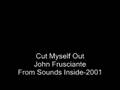 Cut Myself Out-John Frusciante-2001 