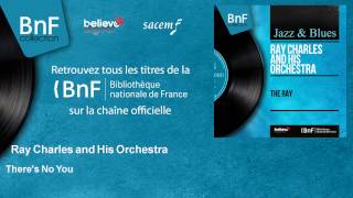 Ray Charles and His Orchestra - There's No You