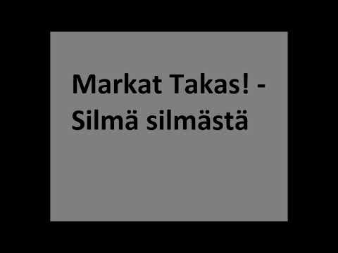 Markat Takas!  -  Silmä silmästä