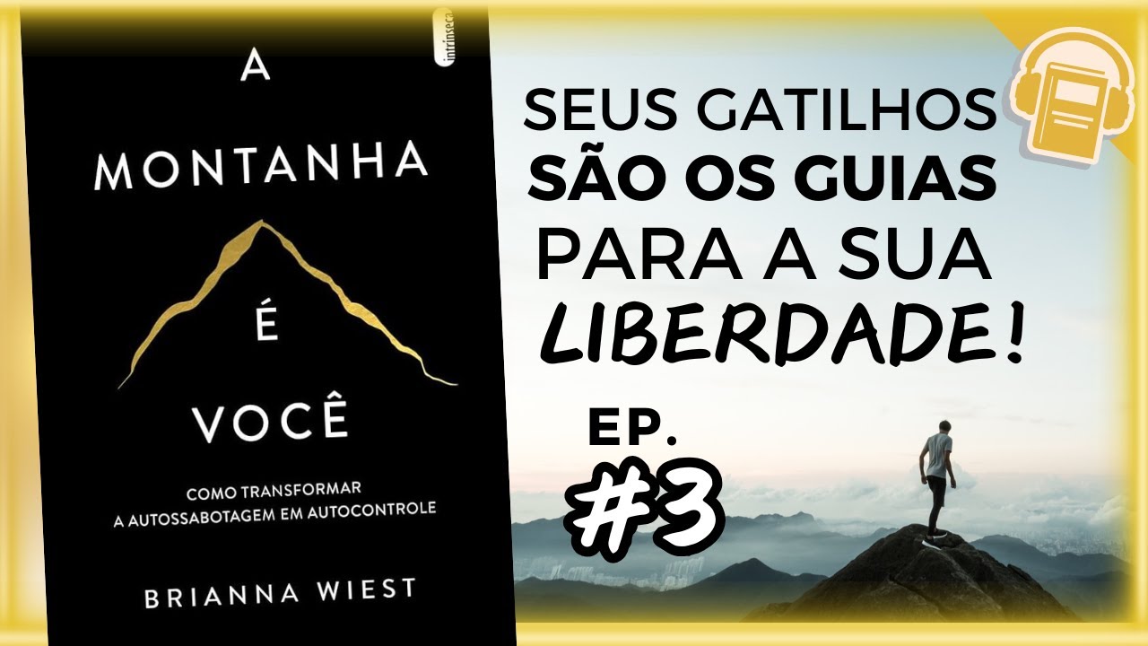 A MONTANHA É VOCÊ | COMO TRANSFORMAR AUTOSSABOTAGEM EM AUTOCONTROLE | AUDIOBOOK (VOZ HUMANA) EP. 3