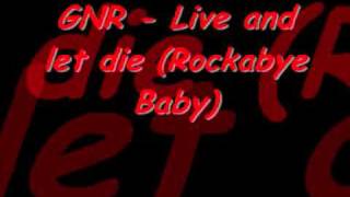 GNR  Live and let die