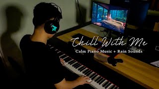 CHILL WITH ME on Rainy Night ☔ Calm Piano Music + Rain Sounds 🎶
