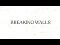 Breaking Walls 