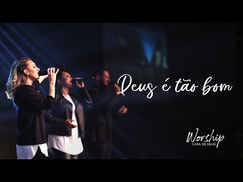 Deus É Tão Bom - Casa de Deus