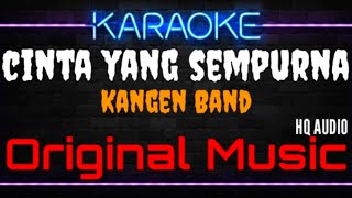 Download lagu Karaoke Cinta Yang Sempurna ( Original Music ) HQ Audio - Kangen Band mp3