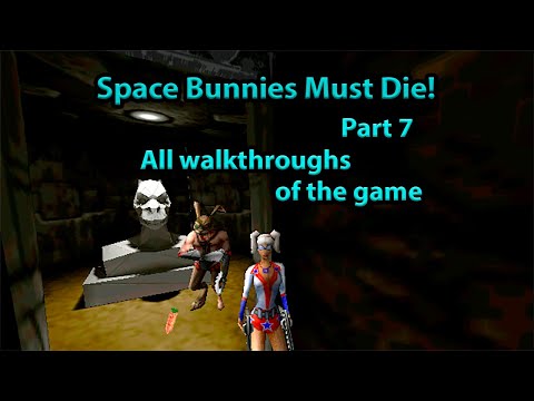 Space Bunnies Must Die!  Part 7.