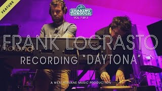 Frank LoCrasto w/ m.o. The War on Drugs - Recording 'Daytona' | Shaking Through (Feature)