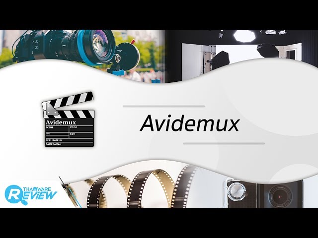   สอนวิธีใช้งาน โปรแกรม Avidemux โปรแกรมตัดต่อวีดีโอ ให้คุณสร้างวีดีโอ ได้ด้วยตัวเอง