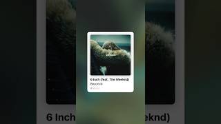 6 Inch - Beyonce &amp; The Weeknd