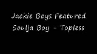 Jackie Boys Featured Soulja Boy - Topless