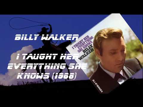 I Taught Her Everything She Knows - Billy Walker