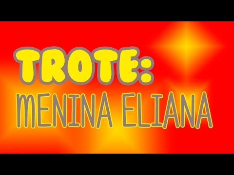 Trote - Menina Eliana