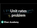 Solving unit rates problem | Ratios, proportions, units, and rates | Pre-Algebra | Khan Academy Solving unit rates problem | Ratios, proportions, units, and rates | Pre-Algebra | Khan Academy