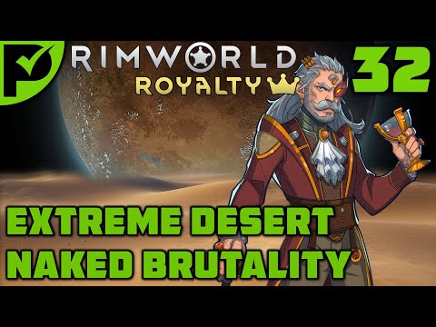 Dropping in - Rimworld Royalty Extreme Desert Ep. 32 [Rimworld Naked Brutality]