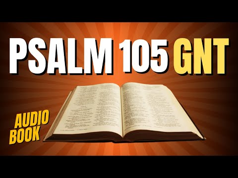 The Holy Bible - Book Of Psalms - Chapter 105 "God and his people" - Good News Translation Audio