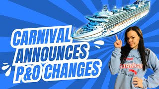 Good or Bad? Carnival Announces Changes to P&O Cruise Ships
