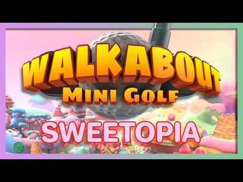 First Playthrough of Sweetopia in Walkabout Mini-Golf!