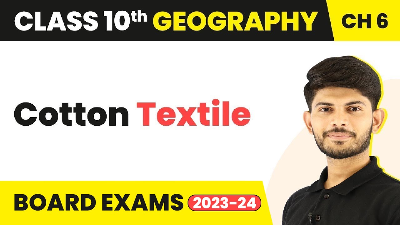 Cotton Textile - Manufacturing Industries | Class 10 Geography Chapter 6 2023-24