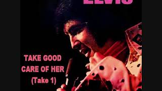 Elvis Presley - Take good Care Of Her (Take 1)