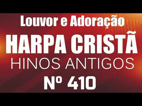 Jesus meu Rei glorioso 410 - Harpa Cristã